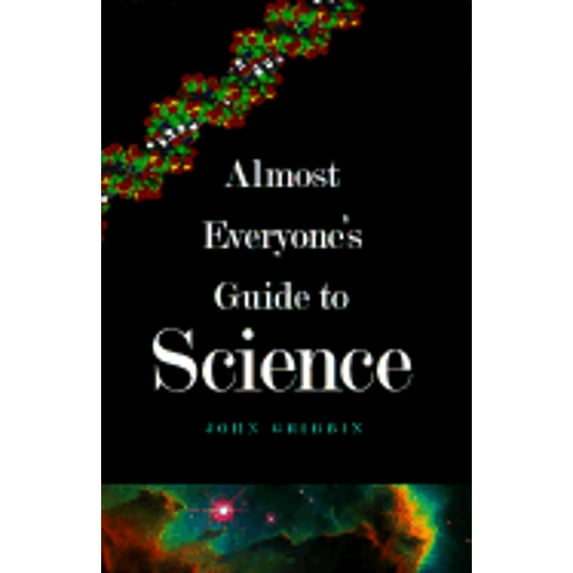 Almost Everyone's Guide to Science : The Universe, Life and Everything (Hardcover)
