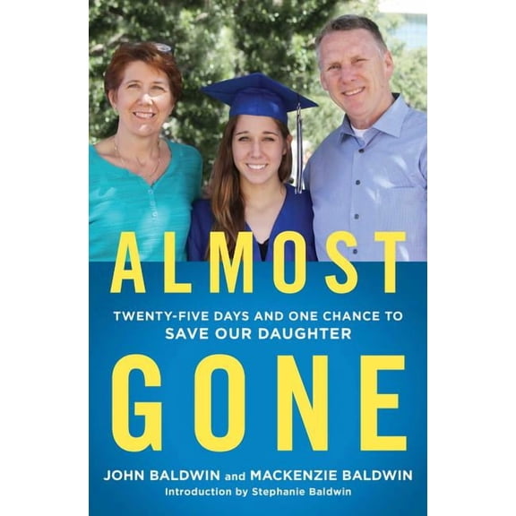 Almost Gone: Twenty-Five Days and One Chance to Save Our Daughter, (Paperback)