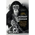 thumbnail image 1 of Almost Human: The Story of Julius, the Chimpanzee Caught Between Two Worlds, (Hardcover), 1 of 1