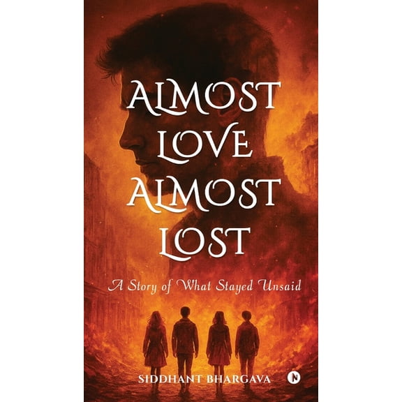 Almost Love Almost Lost: A Story of What Stayed Unsaid, (Hardcover)