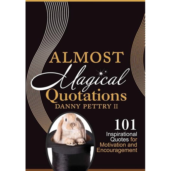 Almost Magical Quotations : 101 Inspirational Quotes for Motivation and Encouragement