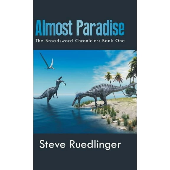 Almost Paradise: The Broadsword Chronicles: Book One (Hardcover)