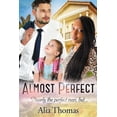 thumbnail image 1 of Almost Perfect: A BWWM Billionaire Single Parent Romance Paperback 1515267865 9781515267867 Alia Thomas, 1 of 1