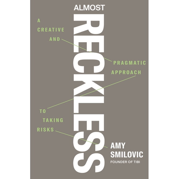 Almost Reckless: A Creative and Pragmatic Approach to Taking Risks, (Hardcover)