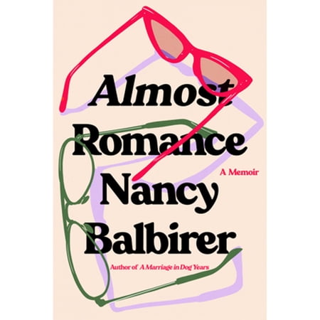 Pre-Owned Almost Romance: A Memoir (Hardcover) 1542022827 9781542022828