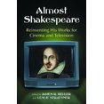 thumbnail image 1 of Almost Shakespeare: Reinventing His Works for Cinema and Television, (Paperback), 1 of 1