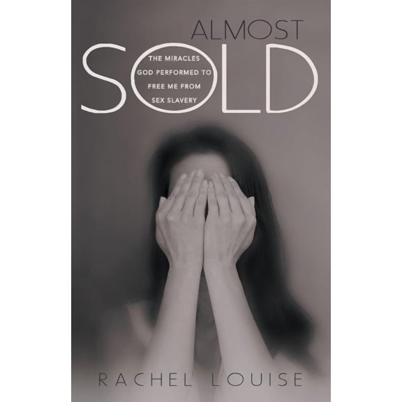 Almost Sold: The Miracles God Performed to Free Me from Sex Slavery (Paperback)