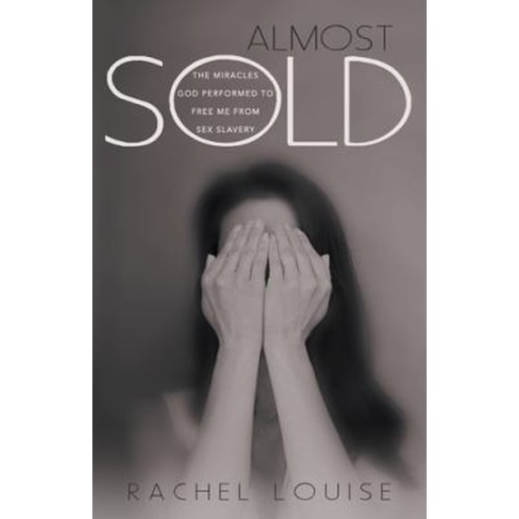 Pre-Owned Almost Sold: The Miracles God Performed to Free Me from Sex Slavery (Paperback) 144979453X 9781449794538