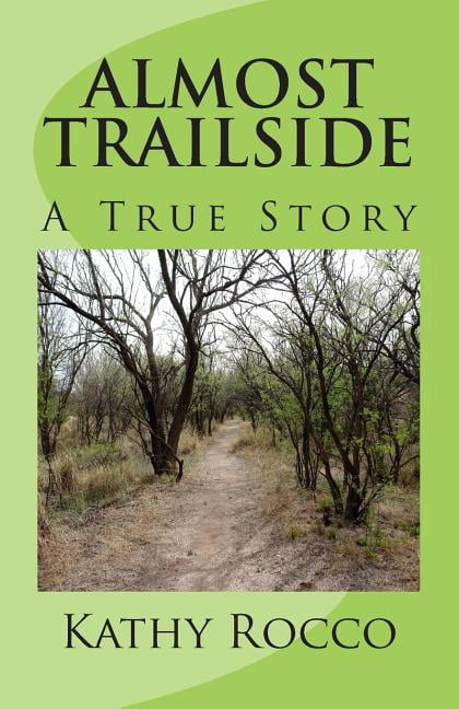 Almost Trailside: A True Story (Paperback) by Kathy Rocco