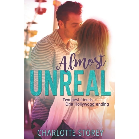 Almost Unreal: A Best Friends to Lovers Romance (Paperback)