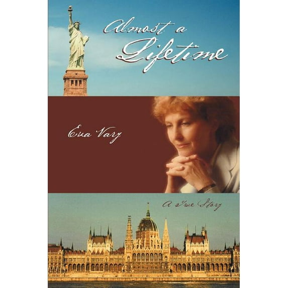 Almost a Lifetime: A True Story (Paperback) by Eva Vary