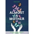thumbnail image 1 of Almost a Mother: Love, Loss, and Finding Your People When Your Baby Dies, (Hardcover), 1 of 1