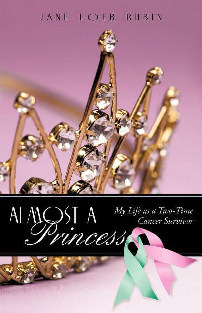 Almost a Princess: My Life as a Two-Time Cancer Survivor (Paperback)
