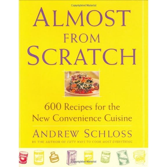 Pre-Owned Almost from Scratch: 600 Recipes for the New Convenience Cuisine (Hardcover) 0743225988 9780743225984