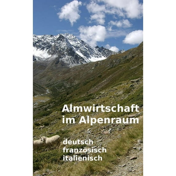 Almwirtschaft im Alpenraum. Glossar Deutsch, Französisch, Italienisch, (Hardcover)