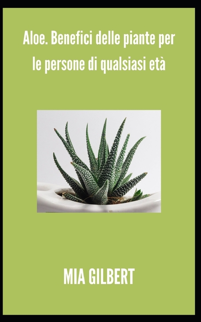 Aloe. Benefici delle piante per le persone di qualsiasi et [Book]