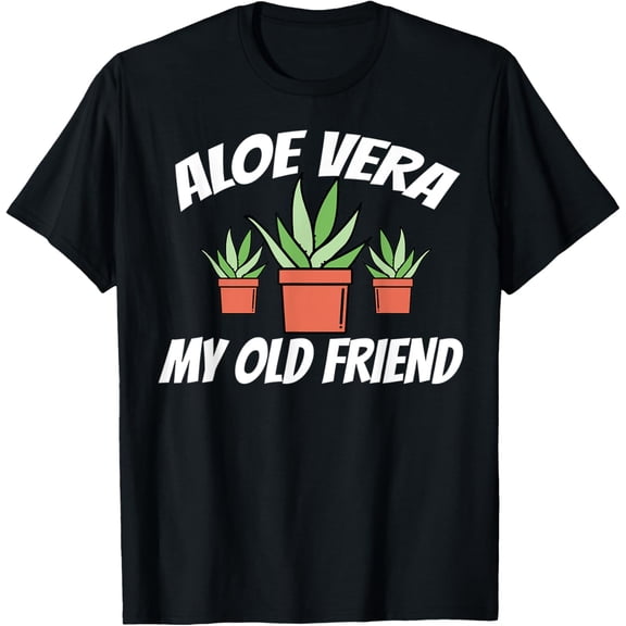 Aloe Vera My Old-Friend Funny Succulent Shirt for Women Aloe T-Shirt