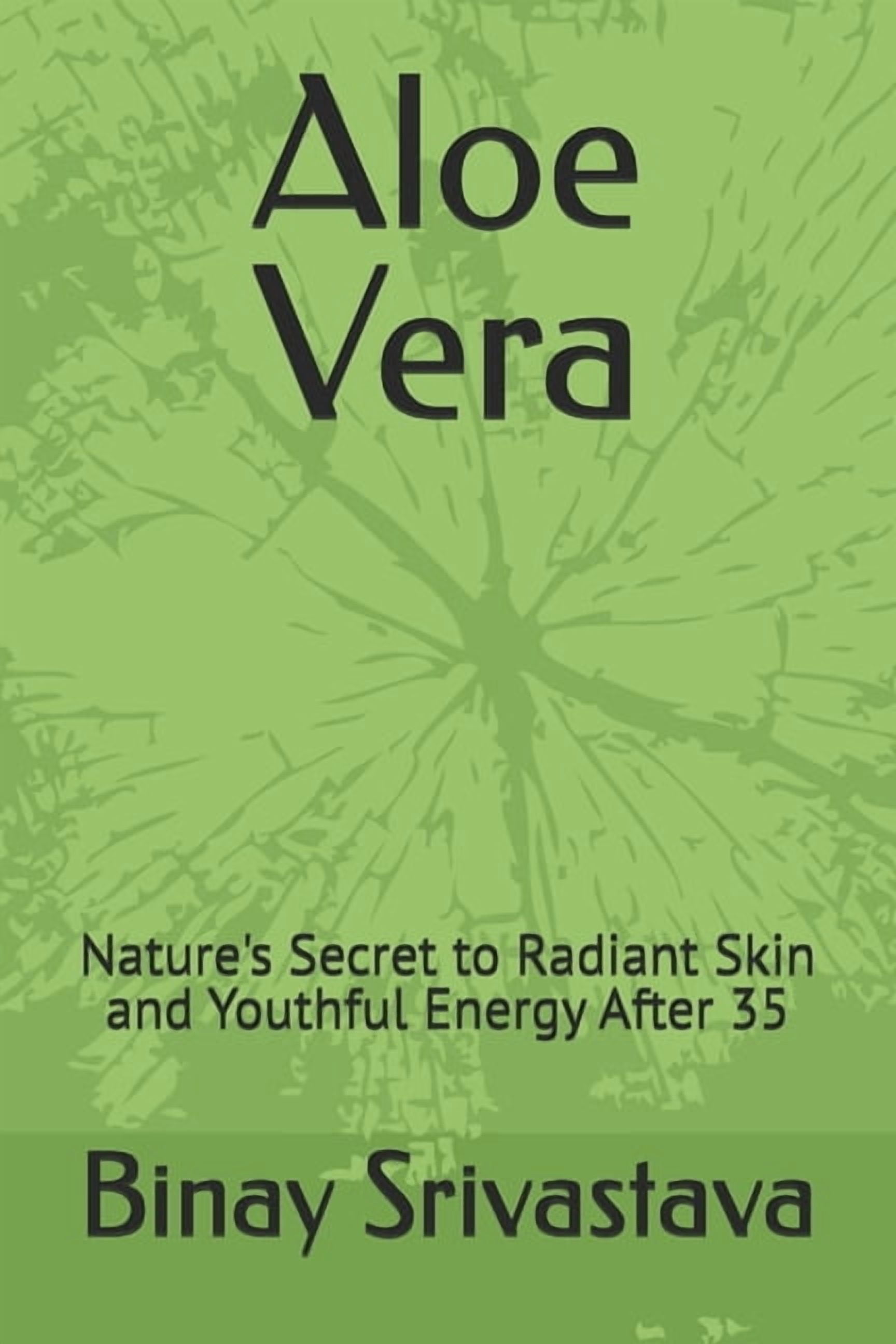 Aloe Vera: Nature's Secret to Radiant Skin and Youthful Energy After 35, (Paperback)
