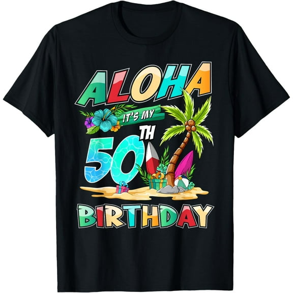 Aloha 50th Birthday Hawaiian Themed Hawaii Beach Summer T-Shirt