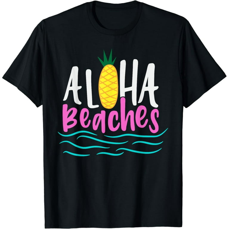 Aloha Beaches Shirt | Cute Hawaii Aloha Vacation Tshirt Gift Aloha Beaches Shirt | Cute Hawaii Aloha Vacation Tshirt Gift