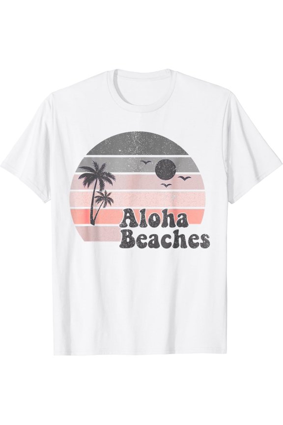 Aloha Beaches, Summer California Hawaii Style And Vibe T-Shirt