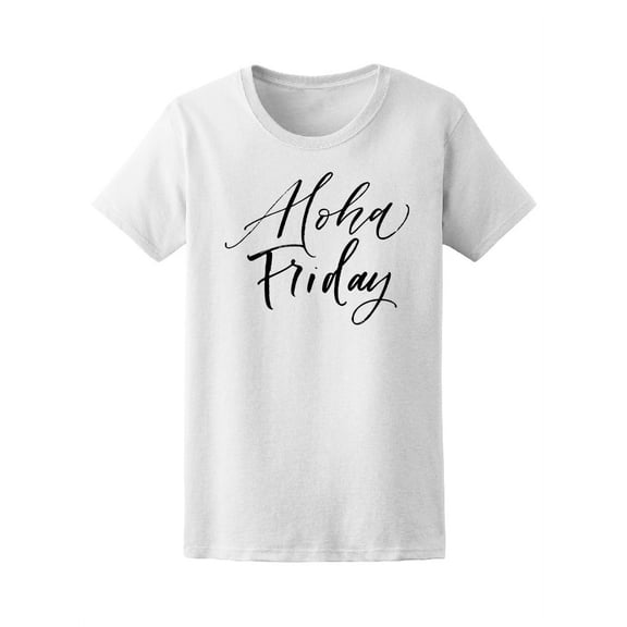Aloha Friday Calligraphy Phrase T-Shirt Women -Image by Shutterstock, Female x-Large