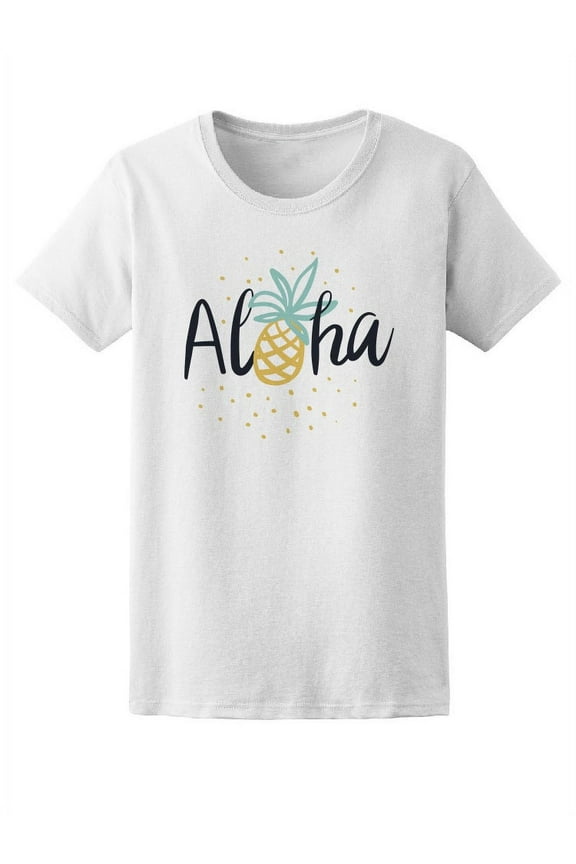 Aloha Quote Tropical Pineapple T-Shirt Women -Image by Shutterstock, Female x-Large