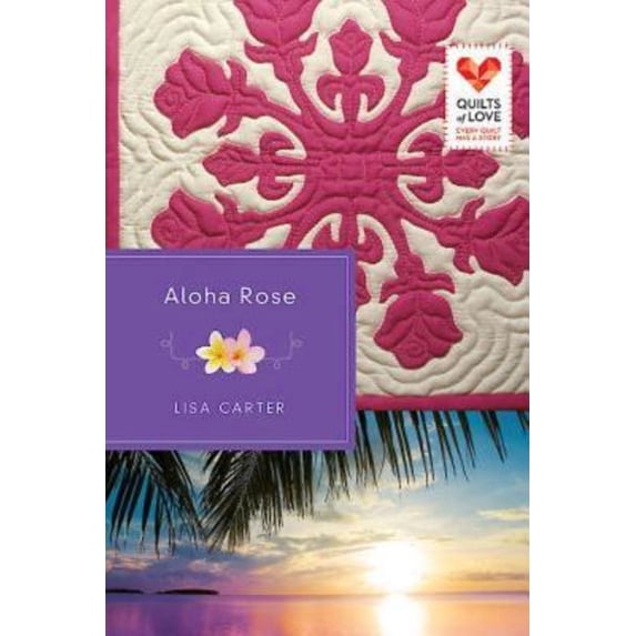 Aloha Rose: Quilts of Love Series, (Paperback)