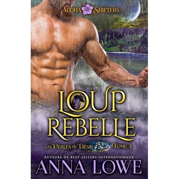 Aloha Shifters: Les Perles Du Dsir Loup rebelle, Book 4, (Paperback)