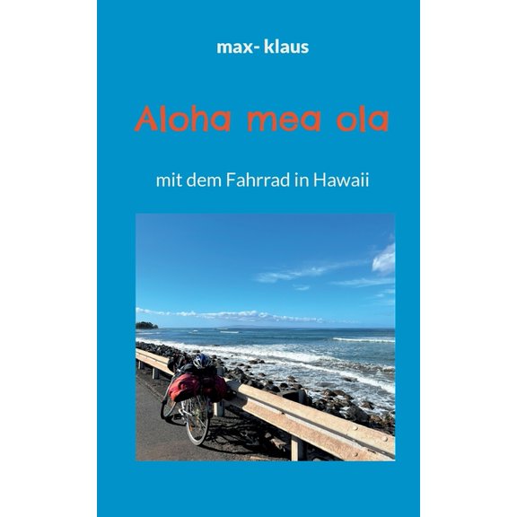 Aloha mea ola: mit dem Fahrrad in Hawaii, (Paperback)