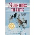 thumbnail image 1 of Alone Across The Arctic: One Woman's Epic Journey by Dog Team, (Paperback), 1 of 1