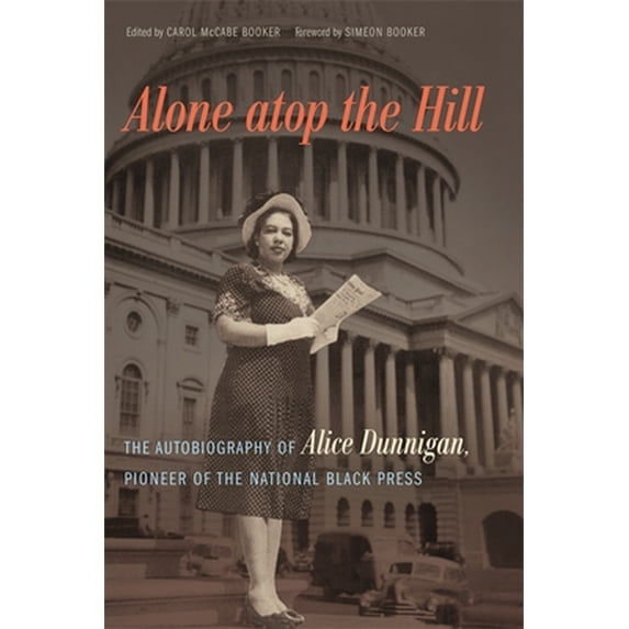 Pre-Owned Alone Atop the Hill: The Autobiography of Alice Dunnigan, Pioneer of the National Black Press (Hardcover) 0820347981 9780820347981
