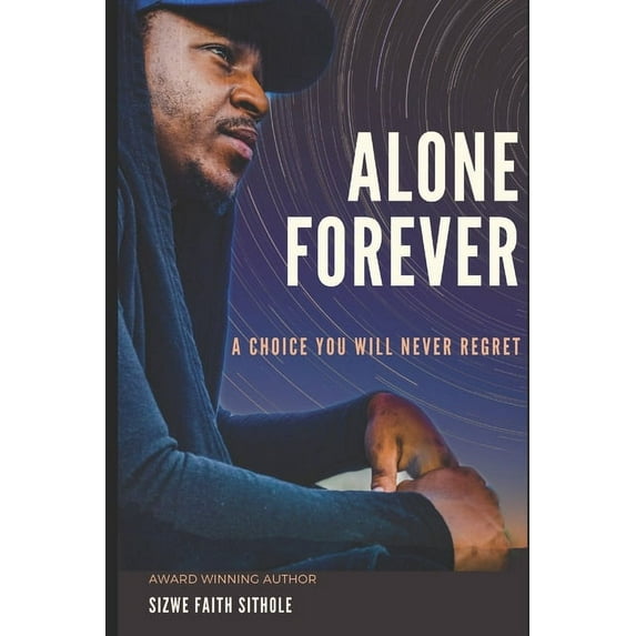 Alone Forever: A Choice You Will Never Regret