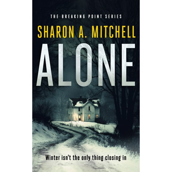 Breaking Point Alone: A Dark and Emotional Psychological Thriller with a Haunting Twist, Book 1, (Paperback)