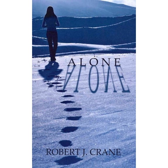 Alone: The Girl in the Box, Book 1 Paperback 1475184980 9781475184983 Robert J. Crane