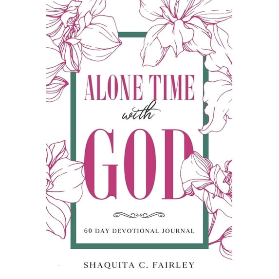 Alone Time with God: 60 Day Devotional Journal (Paperback)