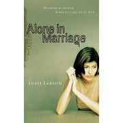 Alone in Marriage Encouragement For the Times When Its All Up to You Paperback