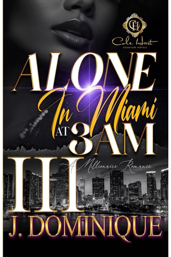 Alone in Miami at 3am: Alone In Miami At 3AM 3: A Millionaire Romance: The Finale (Paperback)