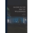 thumbnail image 1 of Alone in the Arctic Wilderness [microform] (Paperback), 1 of 1