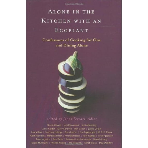 Pre-Owned Alone in the Kitchen with an Eggplant (Hardcover) 1594489475 9781594489471