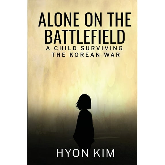 Alone on the Battlefield: A Child Surviving the Korean War, (Paperback)