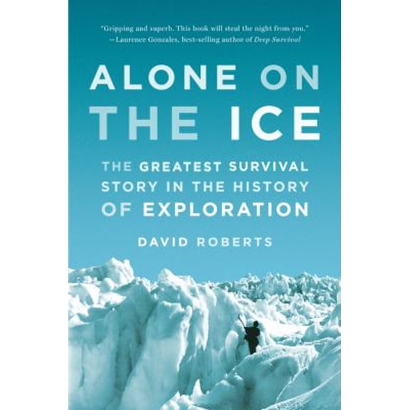 Pre-Owned Alone on the Ice: The Greatest Survival Story in the History of Exploration (Paperback) 0393347788 9780393347784