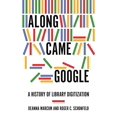 thumbnail image 1 of Pre-Owned Along Came Google: A History of Library Digitization (Hardcover) 0691172714 9780691172712, 1 of 1
