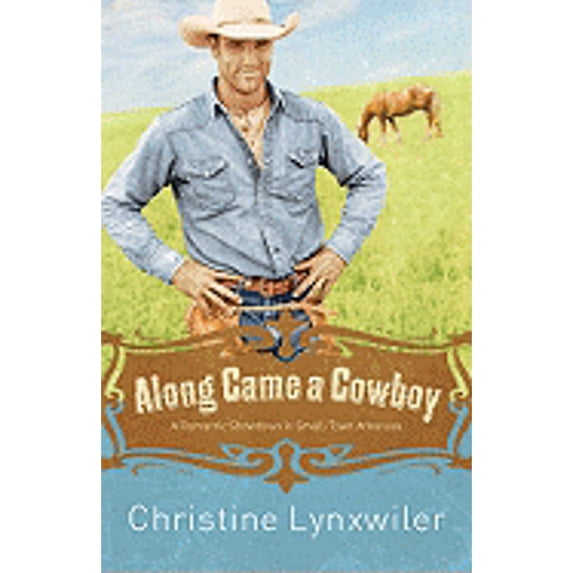 Pre-Owned Along Came a Cowboy: A Romantic Showdown in Small-Town Arkansas (Paperback) 1597898961 9781597898966