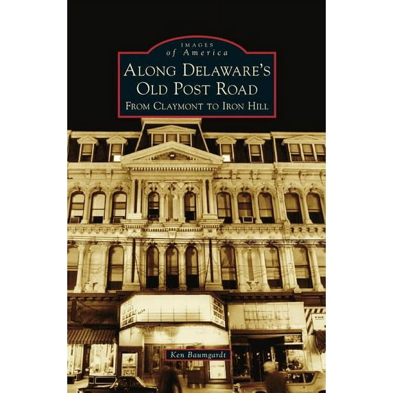 Along Delaware's Old Post Road: From Claymont to Iron Hill, (Hardcover)