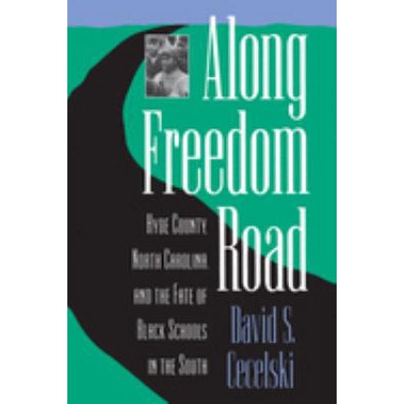 Pre-Owned Along Freedom Road: Hyde County, North Carolina, and the Fate of Black Schools in the South (Hardcover) 0807821268 9780807821268