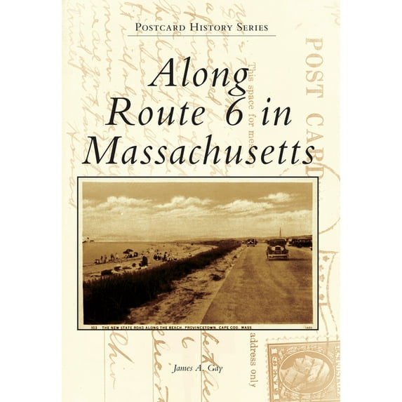 Postcard History Along Route 6 in Massachusetts, (Paperback)