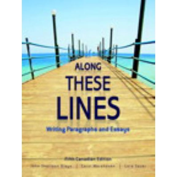 Pre-Owned Along These Lines: Writing Paragraphs and Essays, Fifth Canadian Edition (5th Edition) (Paperback) 0205916066 9780205916061