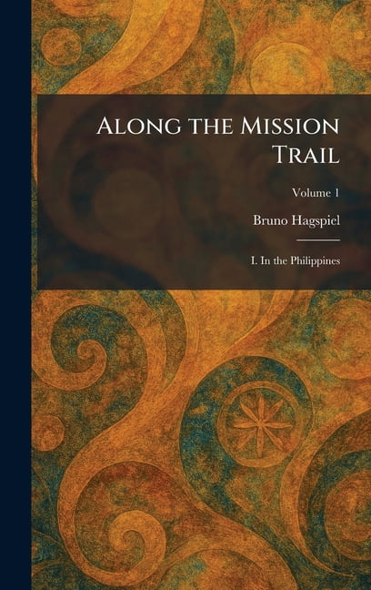 Along the Mission Trail: I. In the Philippines, (Hardcover)