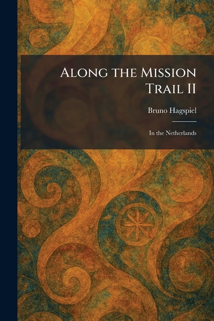 Along the Mission Trail II: In the Netherlands, (Paperback)